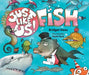 Just Like Us! Fish by Bridget Heos