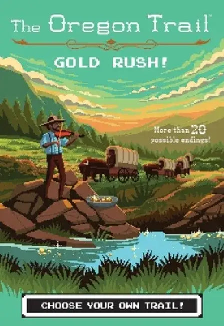 The Oregon Trail: Gold Rush! by Jesse Wiley