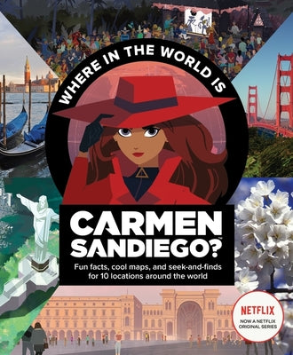 Where in the World Is Carmen Sandiego?: With Fun Facts, Cool Maps, and Seek and Finds for 10 Locations Around the World by Houghton Mifflin Harcourt