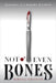 Not Even Bones by Rebecca Schaeffer