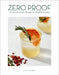 Zero Proof: 90 Non-Alcoholic Recipes for Mindful Drinking by Elva Ramirez