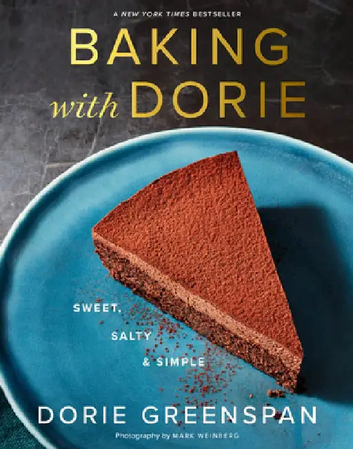 Baking with Dorie: Sweet, Salty & Simple by Dorie Greenspan