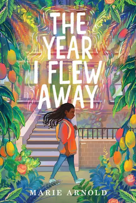 The Year I Flew Away by Marie Arnold