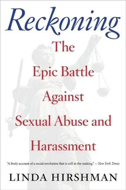 Reckoning: The Epic Battle Against Sexual Abuse and Harassment by Linda Hirshman