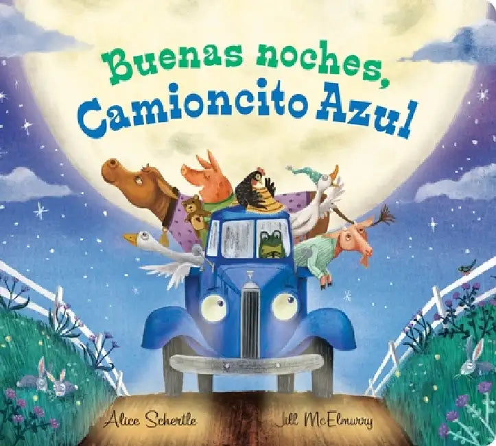 Buenas Noches, Camioncito Azul: Good Night, Little Blue Truck (Spanish Edition) by Alice Schertle, Jill McElmurry