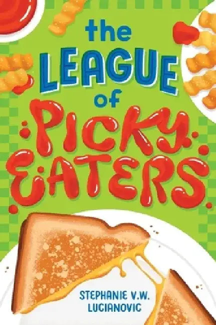 The League of Picky Eaters by Stephanie V. W. Lucianovic