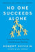 No One Succeeds Alone: Learn Everything You Can from Everyone You Can by Robert Reffkin