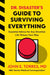 Dr. Disaster's Guide to Surviving Everything: Essential Advice for Any Emergency Life Throws Your Way by John Torres