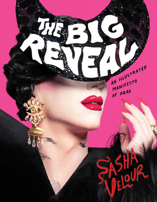 The Big Reveal by Sasha Velour