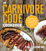 The Carnivore Code Cookbook: Reclaim Your Health, Strength, and Vitality with 100+ Delicious Recipes by Paul Saladino