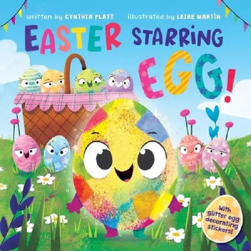 Easter Starring Egg!: An Easter and Springtime Book for Kids [With Egg-Decorating Stickers] by Cynthia Platt