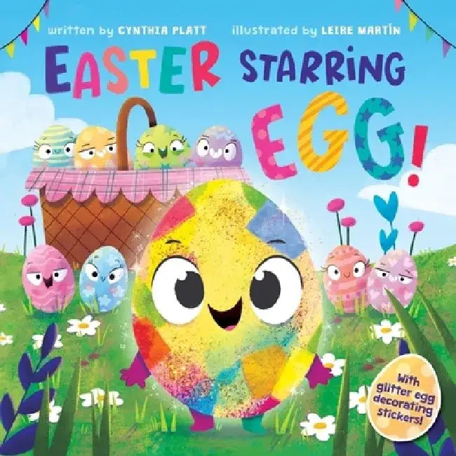Easter Starring Egg!: An Easter and Springtime Book for Kids [With Egg-Decorating Stickers] by Cynthia Platt