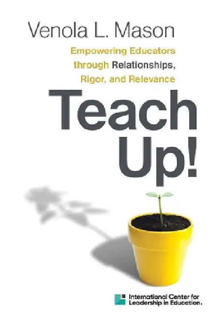 Empowering Educators Through Relationships, Rigor, and Relevance Teach Up! by Hmh Hmh
