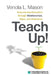 Empowering Educators Through Relationships, Rigor, and Relevance Teach Up! by Hmh Hmh