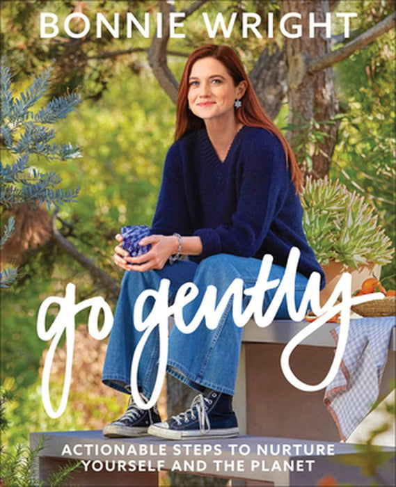 Go Gently: Actionable Steps to Nurture Yourself and the Planet by Bonnie Wright