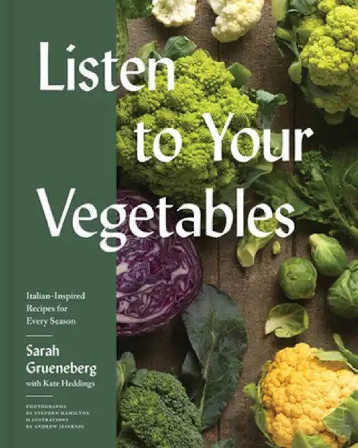 Listen to Your Vegetables by Sarah Grueneberg