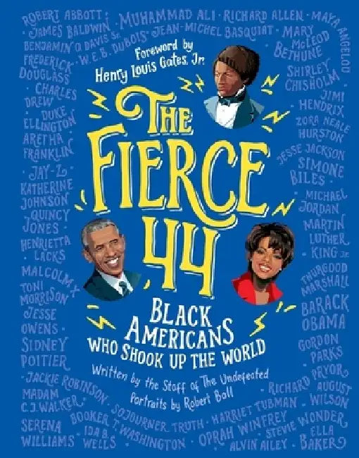The Fierce 44: Black Americans Who Shook Up the World by The Staff of the Undefeated