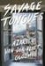 Savage Tongues: A Novel by Azareen Van der Vliet Oloomi