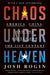 Chaos Under Heaven: America, China, and the Battle for the Twenty-First Century by Josh Rogin