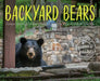 Backyard Bears: Conservation, Habitat Changes, and the Rise of Urban Wildlife by Amy Cherrix