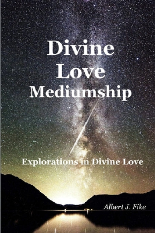 Divine Love Mediumship by Albert Fike