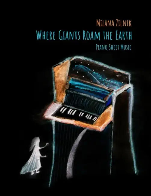 Where Giants Roam The Earth. Piano Sheet music by Milana Zilnik