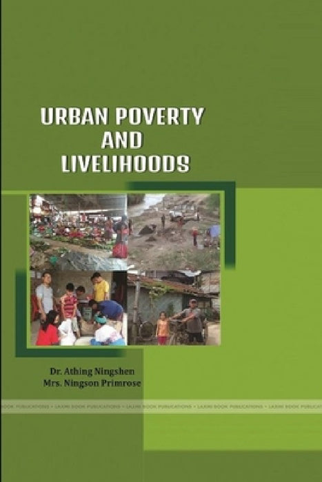 Urban Poverty and Livelihoods by Athing Ningshen, Ningson Primrose