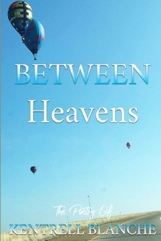 Between Heavens by Kentrell Blanche