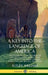 A Key into the Language of America: The First Book of Native American Languages, Dating to 1643 - With Accounts of the Tribes' Culture, Wars, Folklore by Roger Williams