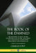 The Book of the Damned: The Mysteries of UFOs, People Disappearances, Mythic Creatures and Anomalous Unexplained Phenomena and Experiences, Complete a by Charles Fort