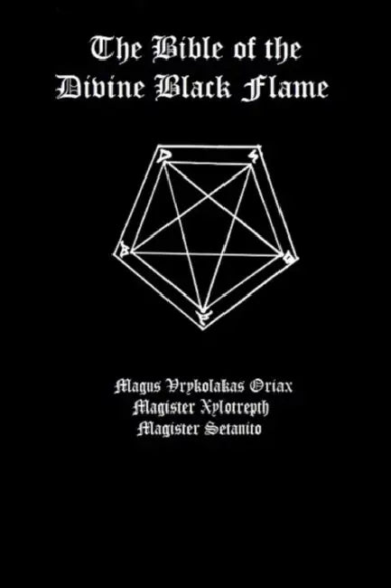 The Bible of the Divine Black Flame by The Divine Black Flame of Satan