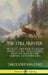 The Still Hunter: The Classic Guide Book to Stealthy Hunting of Deer; How to Track, Shoot and Maintain Your Equipment and Hunting Rifle (Hardcover) by Theodore Van Dyke