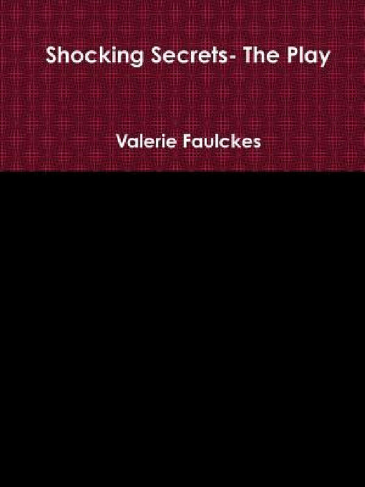 Shocking Secrets- the Play by Valerie Faulckes