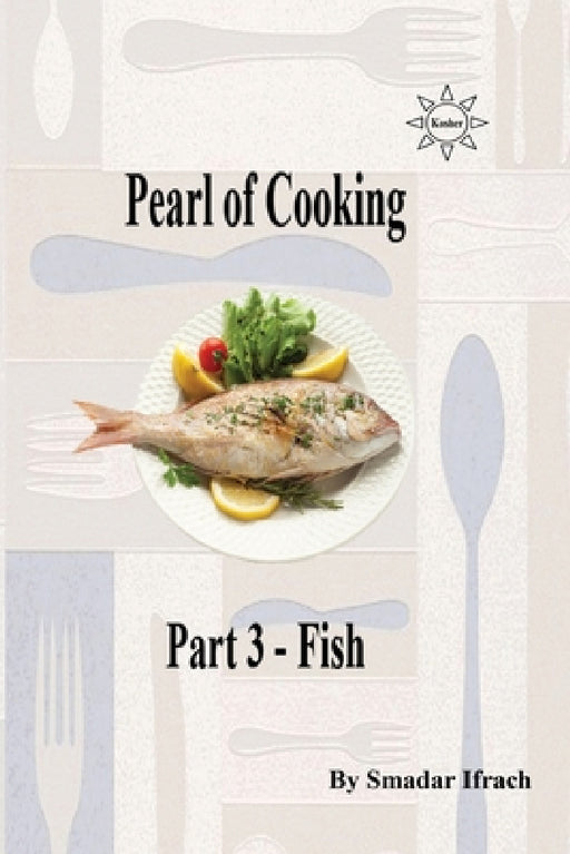 Pearl of Cooking Part 3 - Fish by Smadar Ifrach