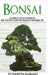 Bonsai: Complete Step by Step Guide on How to Cultivate, Grow, Care and Display your Bonsai Tree by Elizabeth Raphael