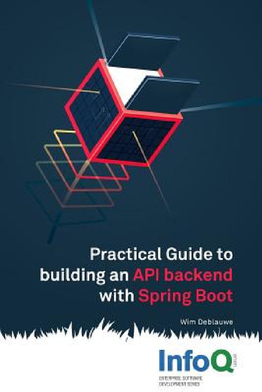 Practical Guide to Building an API Back End with Spring Boot by Wim Deblauwe