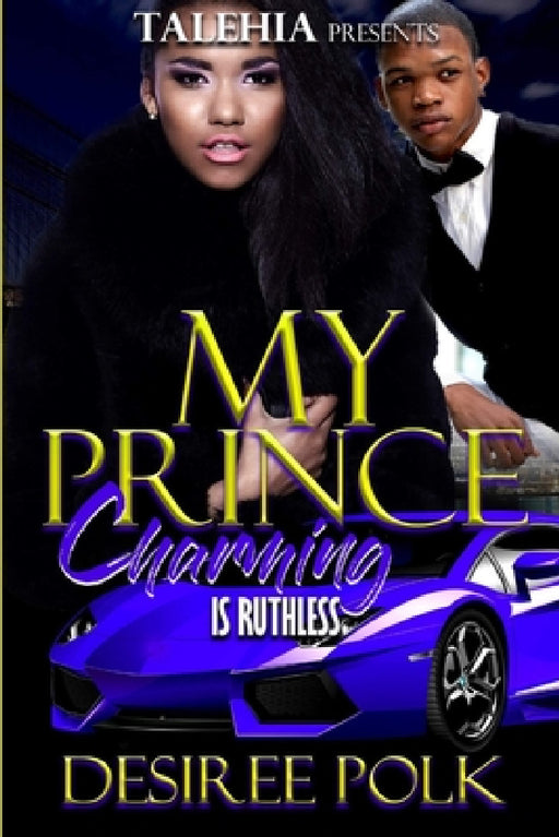My Prince Charning Was Ruthless by Desiree Polk