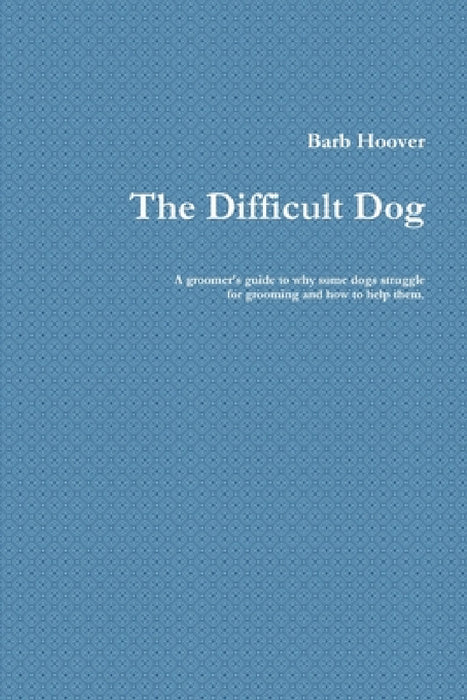 The Difficult Dog by Barb Hoover
