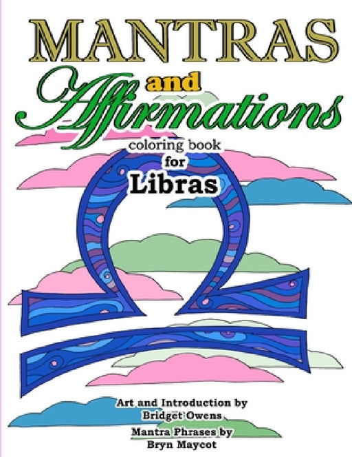 Mantras and Affirmations Coloring Book for Libras by Bridget Owens, Bryn Maycot