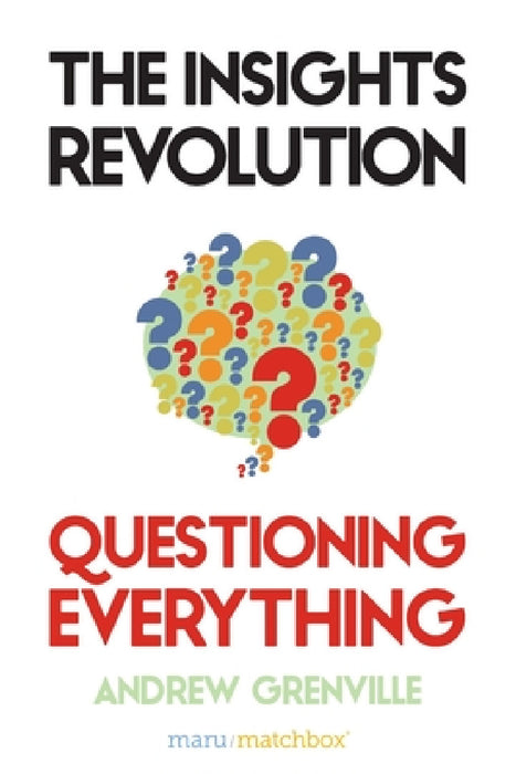 The Insights Revolution: Questioning Everything by Andrew Grenville