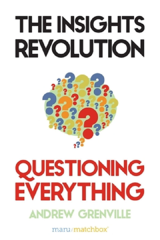 The Insights Revolution: Questioning Everything by Andrew Grenville