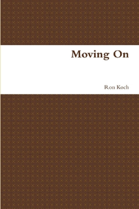 Moving On by Ron Koch