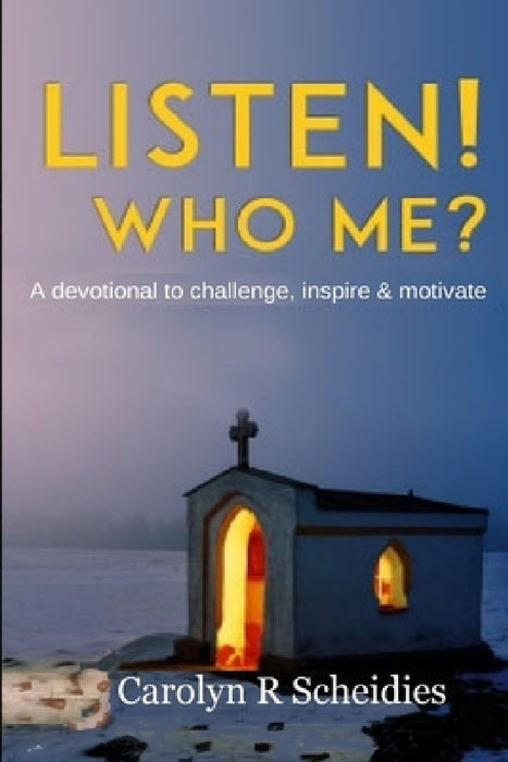 Listen! Who Me? by Carolyn R. Scheidies