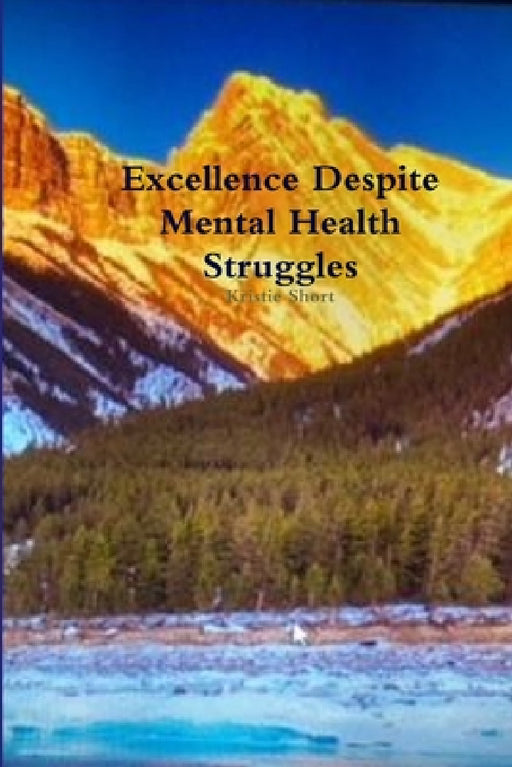 Excellence despite mental health struggles by Kristie Short