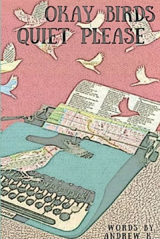 okay birds quiet please (deluxe trade paperback) by Andrew K