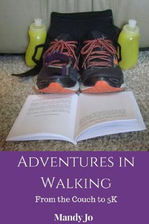 Adventures in Walking From the Couch to 5K by Mandy Jo