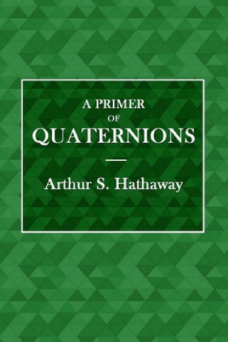 A Primer of Quaternions by Arthur Hathaway