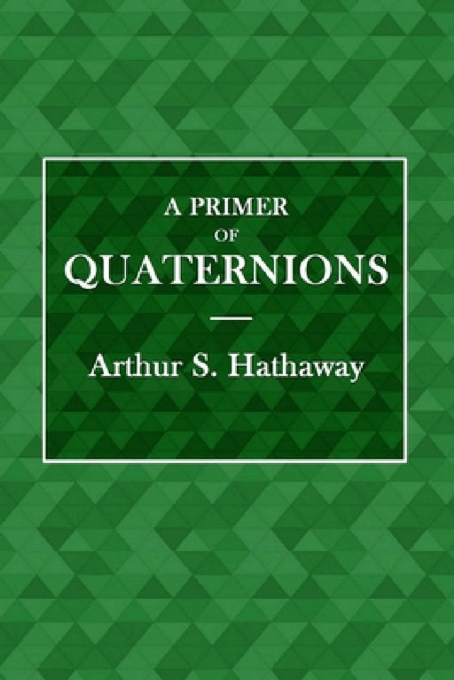 A Primer of Quaternions by Arthur Hathaway