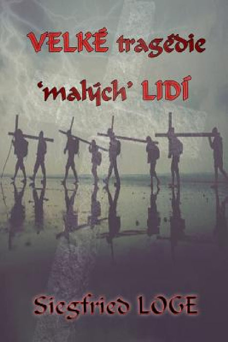 Velké tragédie 'malých' lidí by Siegfried Loge