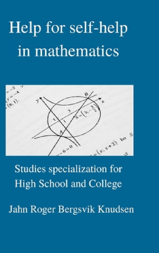 Help for self-help in mathematics by Jahn Roger Bergsvik Knudsen